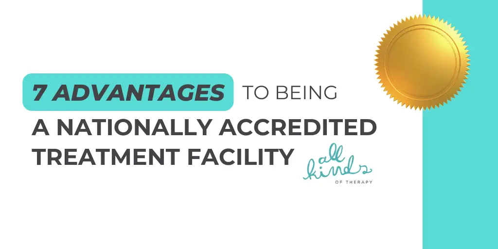 7 Advantages to Being a Nationally Accredited Treatment Facility